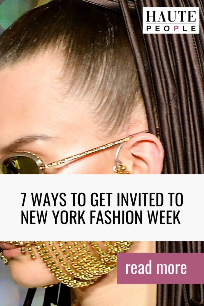 7 Ways to Get Invited to New York Fashion Week